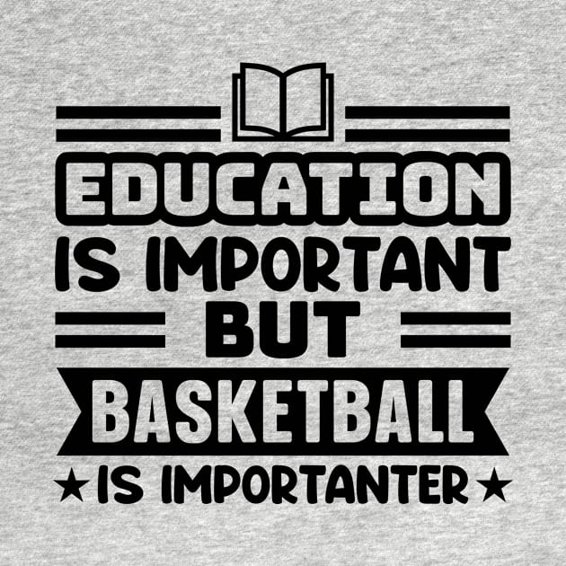 Education is important, but basketball is importanter by colorsplash